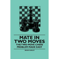 Mate in Two Moves - The Two-Move Chess Problem Made Easy