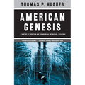 American Genesis: A Century of Invention and Technological Enthusiasm, 1870-1970
