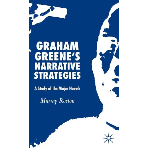 Graham Greene's Narrative Strategies: A Study of the Major Novels
