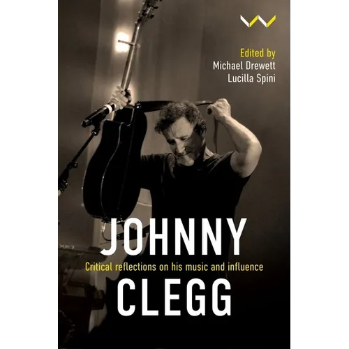 Johnny Clegg: Critical Reflections on His Music and Influence