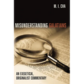 Misunderstanding Galatians: An Exegetical, Originalist Commentary