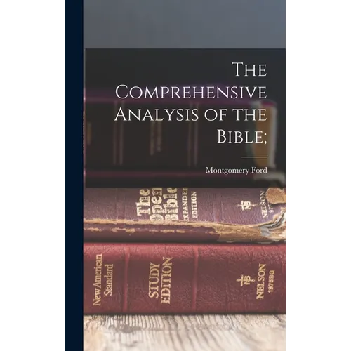 The Comprehensive Analysis of the Bible;