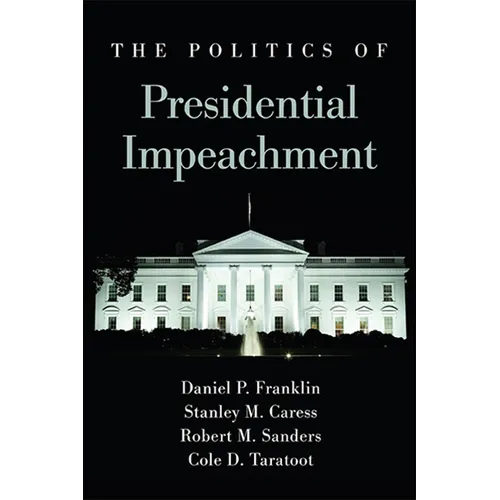 The Politics of Presidential Impeachment