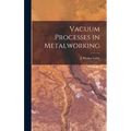Vacuum Processes in Metalworking