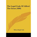The Legal Code Of Alfred The Great (1890)
