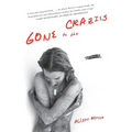 Gone to the Crazies: A Memoir