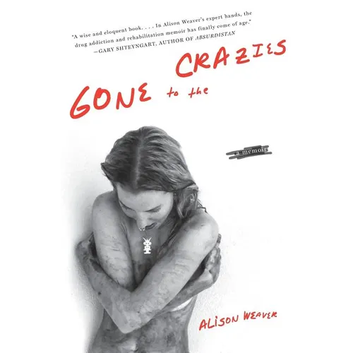Gone to the Crazies: A Memoir