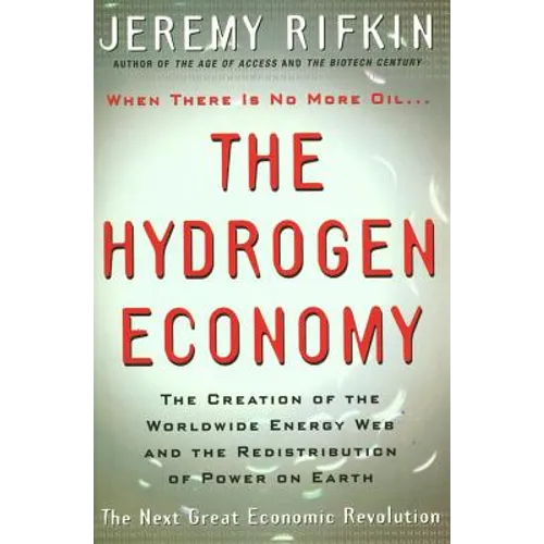 Hydrogen Economy: The Creation of the Worldwide Energy Web and the Redistribution of Power on Earth