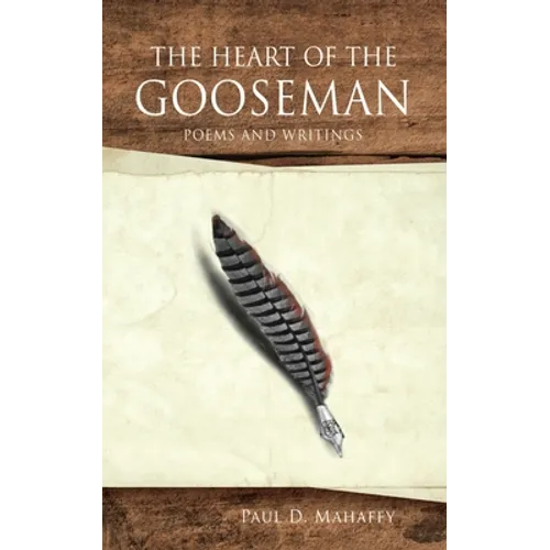 The Heart of the Gooseman: Poems and Writings