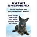 Dutch Shepherd. Dutch Shepherd Dog Complete Owners Manual. Dutch Shepherd book for care, costs, feeding, grooming, health and training.