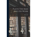 Plato The Man And His Work