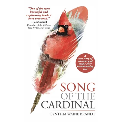 Song of the Cardinal: A true story of miracles and magic after heartbreaking loss