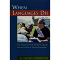 When Languages Die: The Extinction of the World's Languages and the Erosion of Human Knowledge
