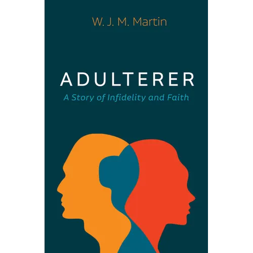 Adulterer: A Story of Infidelity and Faith