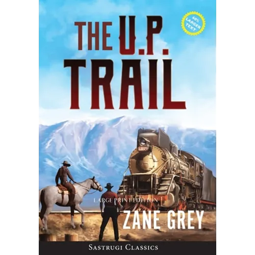 The U.P. Trail (Annotated) LARGE PRINT