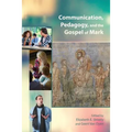 Communication, Pedagogy, and the Gospel of Mark