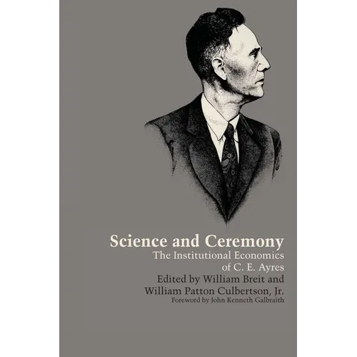 Science and Ceremony: The Institutional Economics of C. E. Ayres