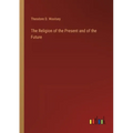 The Religion of the Present and of the Future