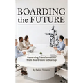 Boarding the Future: Governing Transformation from Boardroom to Startup