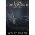 Pope John Paul II: A Life of Love