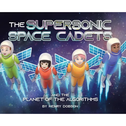 The Supersonic Space Cadets: And the Planet of the Algorithms
