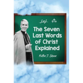 The Seven Last Words of Christ Explained