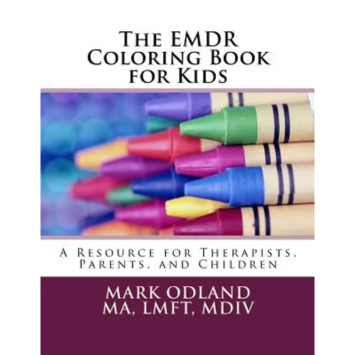 The EMDR Coloring Book for Kids: A Resource for Therapists, Parents, and Children