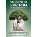 The Customer is the Planet: A handbook for sustainable business