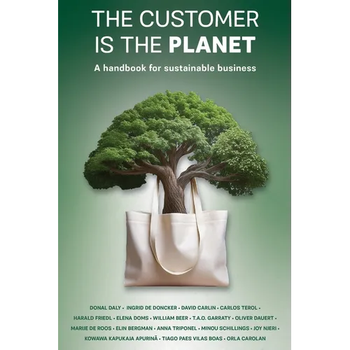 The Customer is the Planet: A handbook for sustainable business