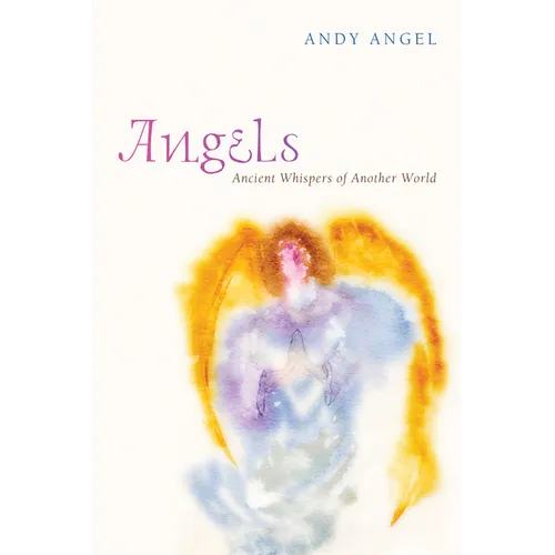 Angels: Ancient Whispers of Another World