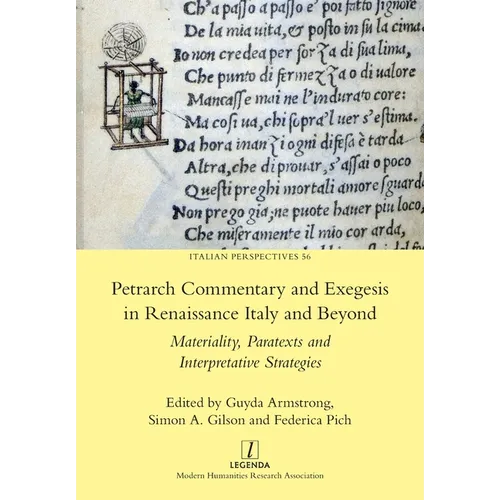 Petrarch Commentary and Exegesis in Renaissance Italy and Beyond: Materiality, Paratexts and Interpretative Strategies