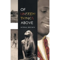 Of Unseen Things Above
