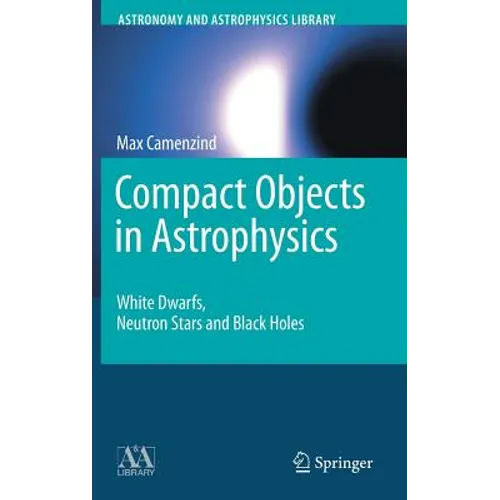 Compact Objects in Astrophysics: White Dwarfs, Neutron Stars and Black Holes