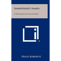 Shakespeare's Names: A Pronouncing Dictionary