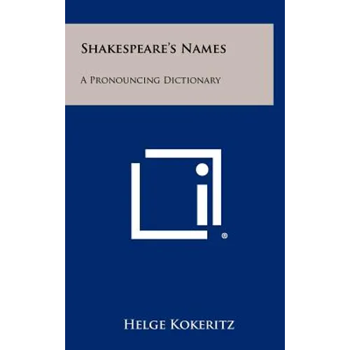 Shakespeare's Names: A Pronouncing Dictionary