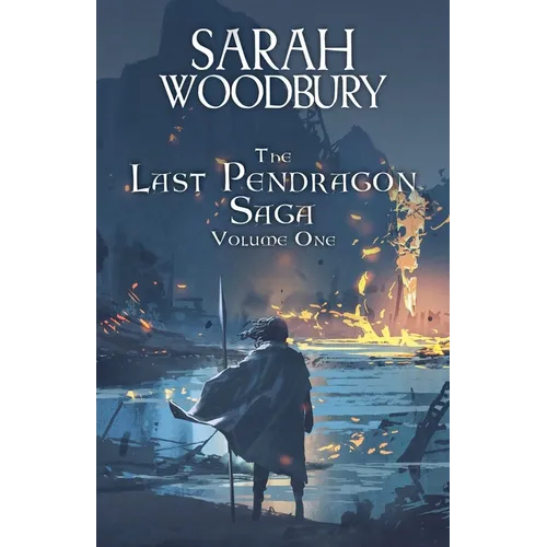 The Last Pendragon Saga Volume 1
