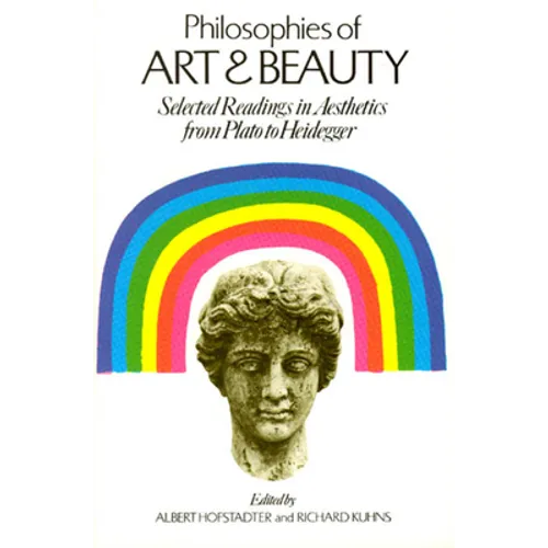 Philosophies of Art and Beauty: Selected Readings in Aesthetics from Plato to Heidegger