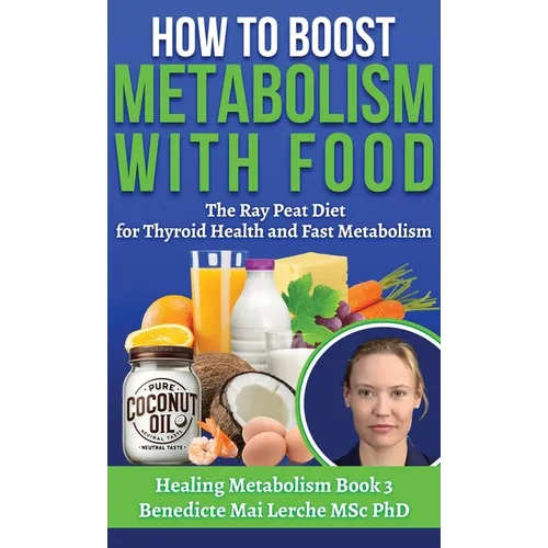 How To Boost Metabolism With Food: The Ray Peat Diet for Thyroid Health and Fast Metabolism