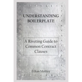 Understanding Boilerplate: A Riveting Guide to Common Contract Clauses