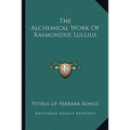 The Alchemical Work Of Raymondus Lullius