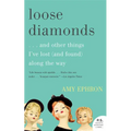Loose Diamonds: ...and Other Things I've Lost (and Found) Along the Way