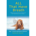 ALL That Have Breath: A Biblical Study of Animals in Scripture and Their Valued Place in God's Creation