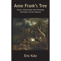 Anne Frank's Tree. Nature's Confrontation with Technology, Domination, and the Holocaust
