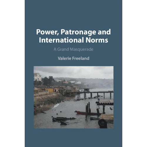 Power, Patronage and International Norms
