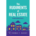 The Rudiments of Real Estate: Homeownership