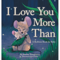 I Love You More Than: A Bedtime Book for Baby