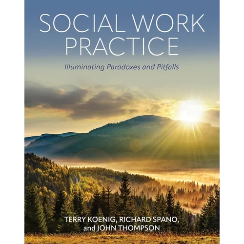 Social Work Practice: Illuminating Paradoxes and Pitfalls
