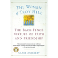 The Women of Troy Hill: The Back-Fence Virtues of Faith and Friendship