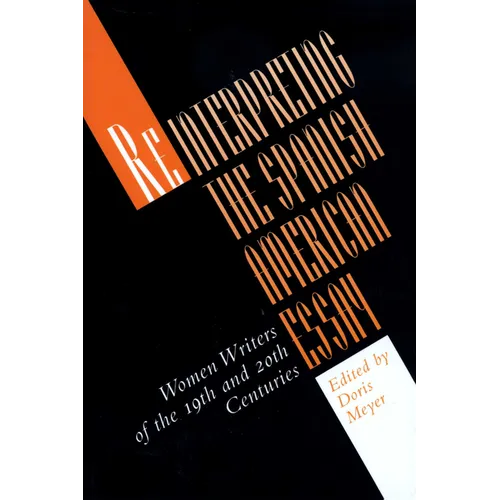Reinterpreting the Spanish American Essay: Women Writers of the 19th and 20th Centuries