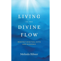Living in the Divine Flow: Monthly Spiritual Gifts and Blessings